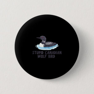 Lustiger dummer kanadischer Wolf Vogel Loons  Button