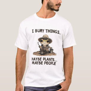 Lustiger dunkler Humor Gartenarbeit Ich begrabe Di T-Shirt