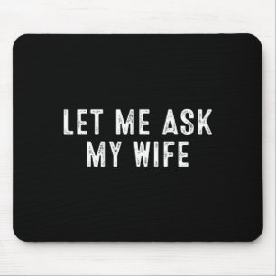 Lustiger Ehemann sagt Vintage Lass mich meine Frau Mousepad