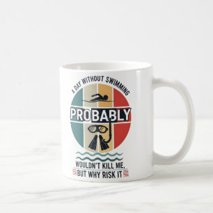 Lustiger Ein Tag ohne Schwimmen würde wahrscheinli Kaffeetasse