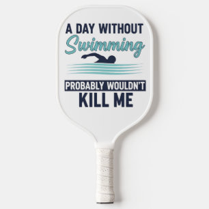 Lustiger Ein Tag ohne Schwimmen würde wahrscheinli Pickleball Schläger