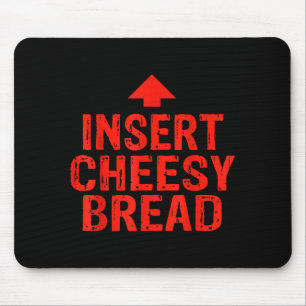 Lustiger Einsatz Cheesy Bread Meme Foodie Männer F Mousepad