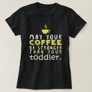 Lustiger Elternkaffee stärker als Kleinkind Humor T-Shirt