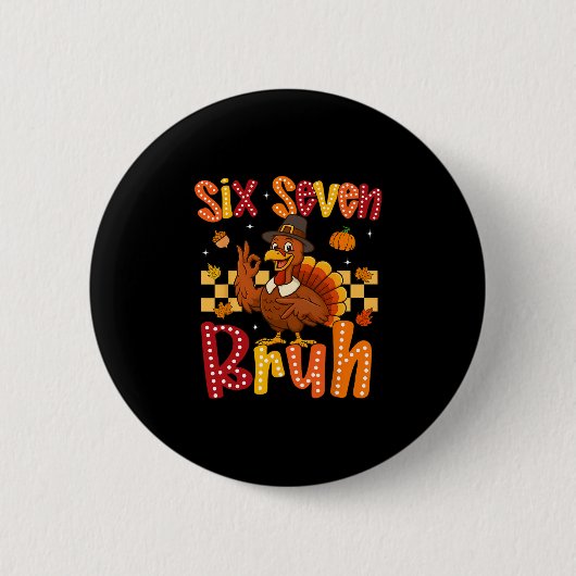 Lustiger Erntedank-Truthahn Six Seven Bruh Meme Ju Button (Vorderseite)