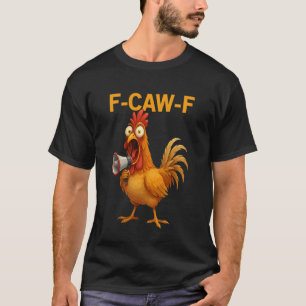Lustiger F-Caw-F-Hahn FCAWF-Huhn Hahn T-Shirt