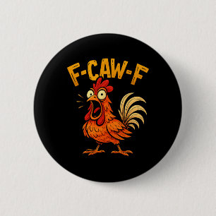 Lustiger F-caw-f Huhn Fcawf Humor Zitat Hahn Mich Button