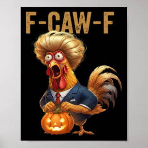 Lustiger F-caw-f Humor Trump Zitat Hahn Meme Poster