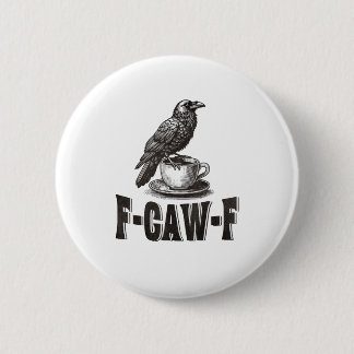 Lustiger F-Caw-F Krähe Kaffee Erwachsenen Humor Button