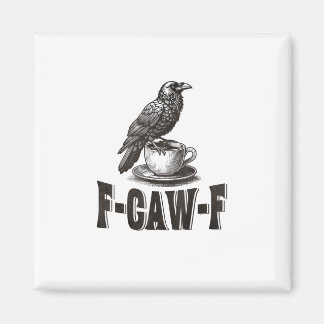 Lustiger F-Caw-F Krähe Kaffee Erwachsenen Humor Magnet