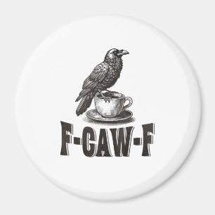 Lustiger F-Caw-F Krähe Kaffee Erwachsenen Humor Magnet