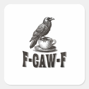 Lustiger F-Caw-F Krähe Kaffee Erwachsenen Humor Quadratischer Aufkleber