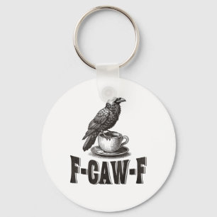 Lustiger F-Caw-F Krähe Kaffee Erwachsenen Humor Schlüsselanhänger