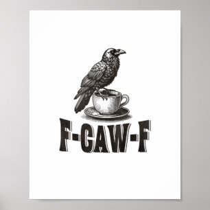 Lustiger F-Caw-F Krähenkaffee Erwachsenen Humor  Poster