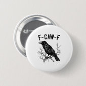 Lustiger F-Caw-F Krähenvogel Rabe Männer Frauen Button (Vorne & Hinten)