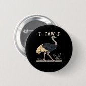 Lustiger F-Caw-F-Strauß F-Caw-F-Hahn Vogel Krähe C Button (Vorne & Hinten)