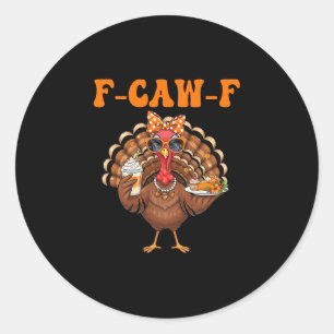 Lustiger F-caw-f Truthahn Thanksgiving Fcawf Truth Runder Aufkleber