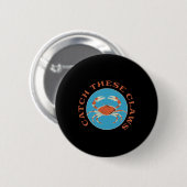 Lustiger Fang Diese Klauen Krabben-Witz Button (Vorne & Hinten)
