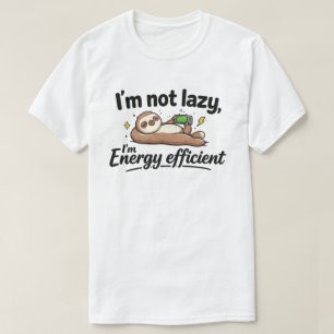 Lustiger faule Faultier "Nicht faul Energieeffizie T-Shirt