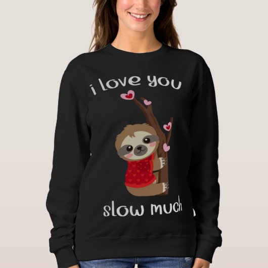 Lustiger Faultier Ich Liebe Langsam Viel Passende Sweatshirt (Vorderseite)