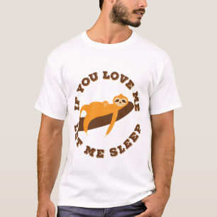 Lustiger Faultier Wenn du mich liebst, schlaf T-Shirt