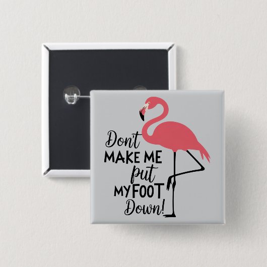 Lustiger Flamingo Bring Mich Nicht Dazu, Mein Bein Button (Vorne & Hinten)