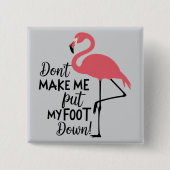 Lustiger Flamingo Bring Mich Nicht Dazu, Mein Bein Button (Vorderseite)