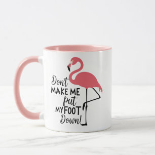 Lustiger Flamingo Bring Mich Nicht Dazu, Mein Fuß Tasse
