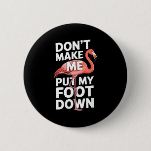 Lustiger Flamingo bring mich nicht dazu, Stellung Button