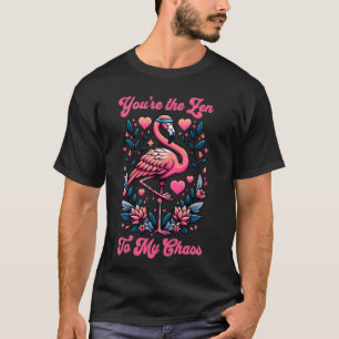 Lustiger Flamingo Du bist das Zen zu meinem Chaos T-Shirt