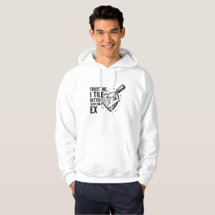 Lustiger Fliesenleger-Spruch – Besser als dein Ex Hoodie