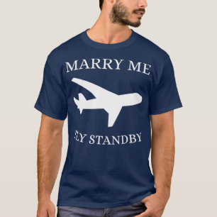 Lustiger Flugbegleiter Heirate Mich Fly Standby T-Shirt