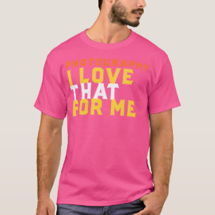 Lustiger Fotografie-Spruch, den ich für mich liebe T-Shirt