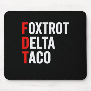 Lustiger Foxtrott Delta Taco Trump kneift immer Mousepad