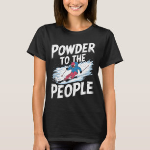 Lustiger Freerider-Skifahrer-Ski-Spruch - Pulver b T-Shirt
