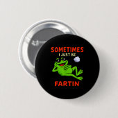 Lustiger Frosch Manchmal furze ich einfach lustig Button (Vorne & Hinten)