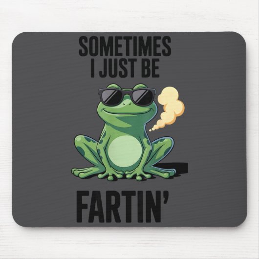 Lustiger Frosch - Manchmal furze ich einfach Mousepad (Vorne)