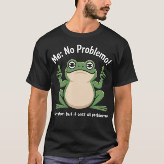 Lustiger Frosch Mich Kein Problemo Erzähler Aber E T-Shirt