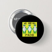 Lustiger Frosch Wir sind alle Frosch Button (Vorne & Hinten)