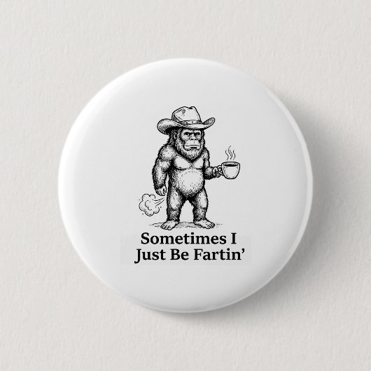 Lustiger furzender Bigfoot-Cowboy Manchmal bin ich Button (Vorderseite)