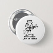 Lustiger Furzender Frosch Furz Witz Manchmal Bin I Button (Vorne & Hinten)