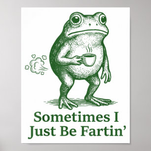 Lustiger Furzender Frosch Furz Witz Manchmal Bin I Poster