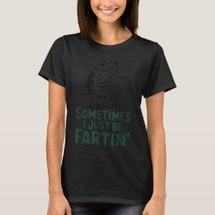 Lustiger Furzender Frosch Furz Witz Manchmal Bin I T-Shirt