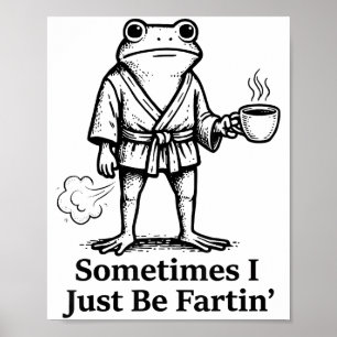 Lustiger Furzender Frosch-Furzwitz Manchmal bin ic Poster