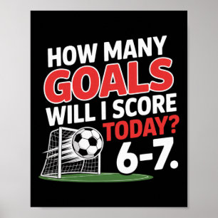 Lustiger Fußball 6-7 Wie viele Tore werde ich heut Poster