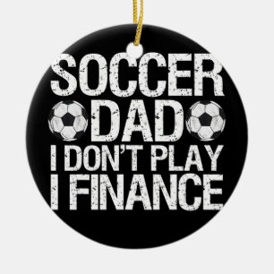 Lustiger Fußball-Vater Ich Spiele Nicht Ich Finanz Keramik Ornament