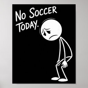Lustiger Fußballfan Kein Fußball Heute Trauriger S Poster