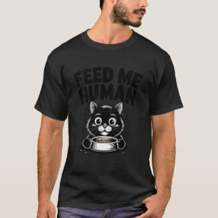 Lustiger Füttere Mich Mensch Katzenliebhaber T-Shirt
