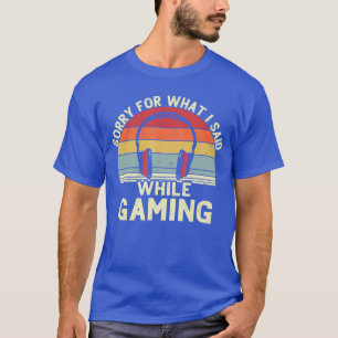Lustiger Gamer Entschuldigung für das, was ich bei T-Shirt