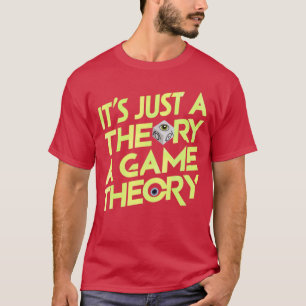 Lustiger Gaming-Enthusiast Es ist nur eine Theorie T-Shirt