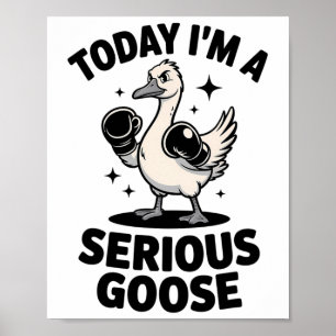 Lustiger Gänse-Zitat Heute bin ich eine ernsthafte Poster